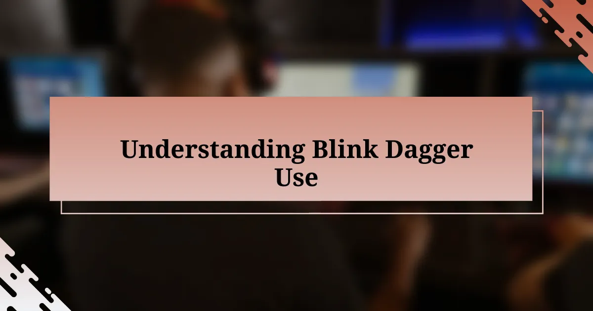 Understanding Blink Dagger Use