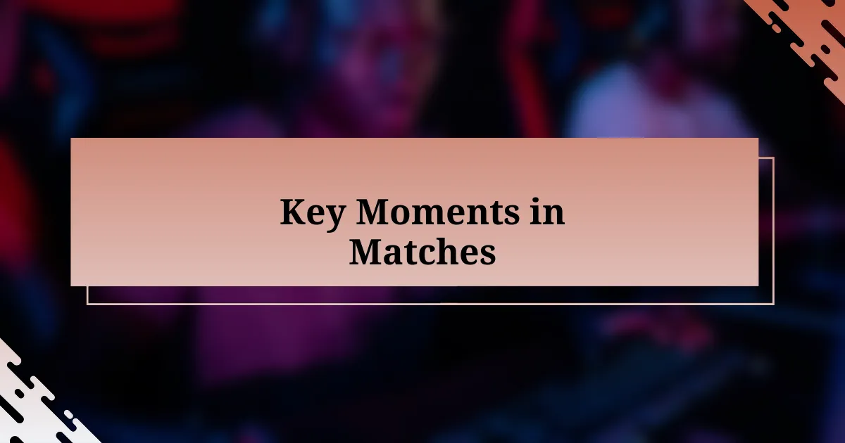 Key Moments in Matches