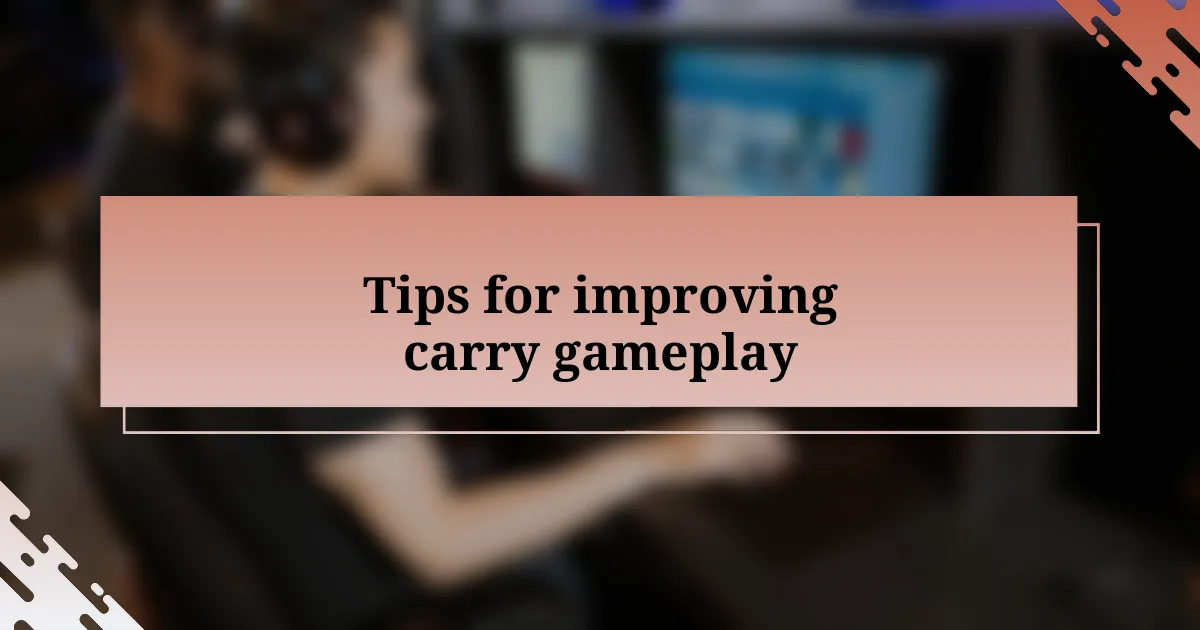 Tips for improving carry gameplay