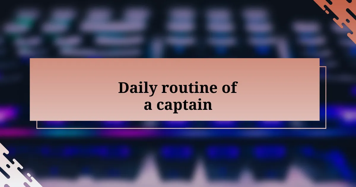 Daily routine of a captain