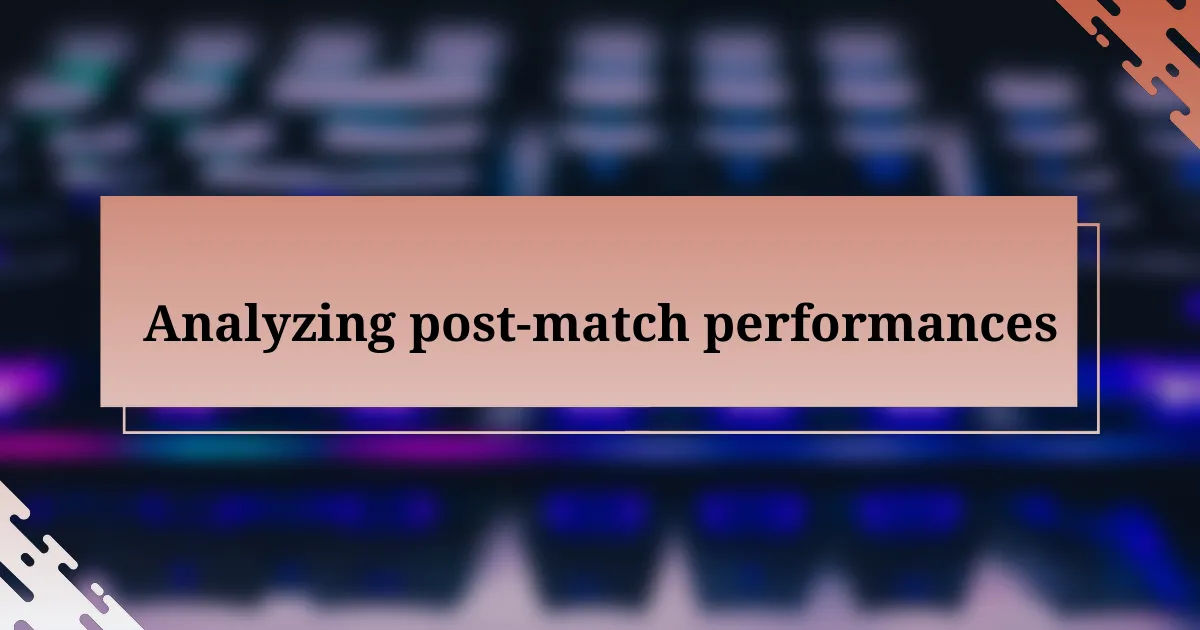 Analyzing post-match performances