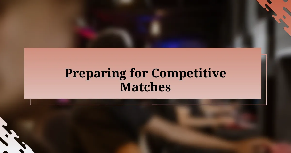 Preparing for Competitive Matches