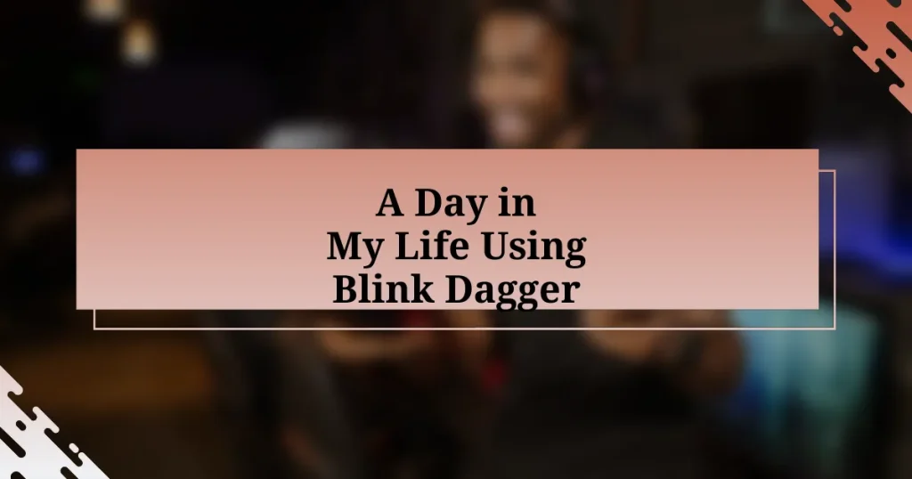 A Day in My Life Using Blink Dagger