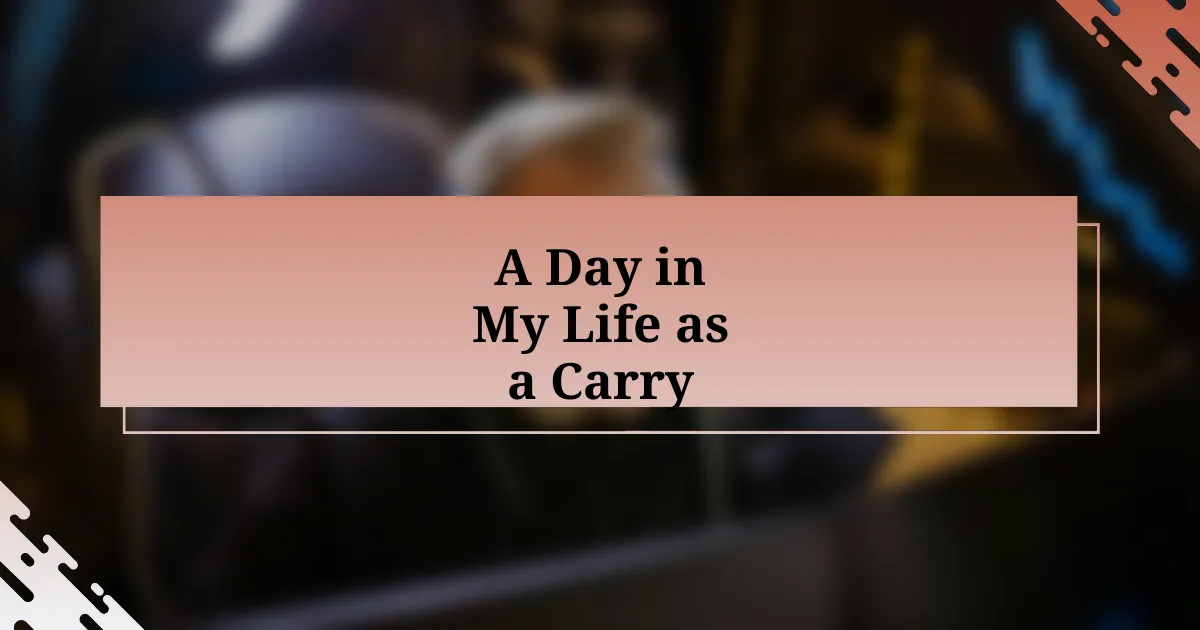 A Day in My Life as a Carry