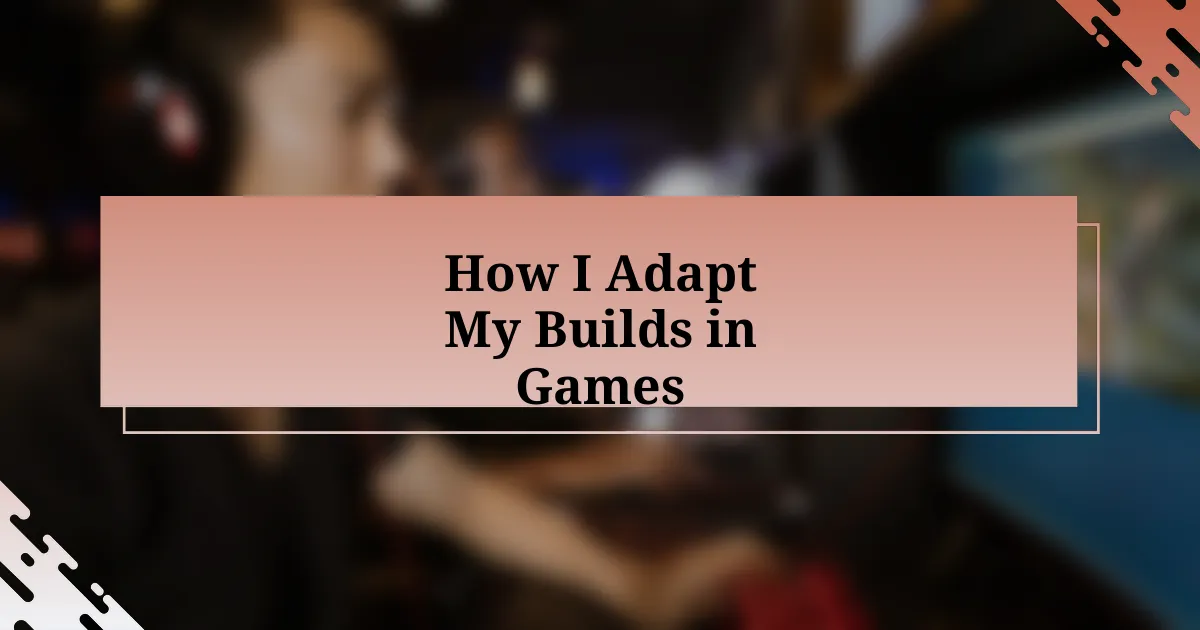 How I Adapt My Builds in Games