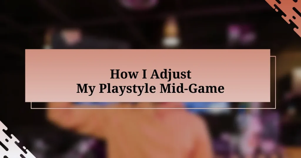 How I Adjust My Playstyle Mid-Game