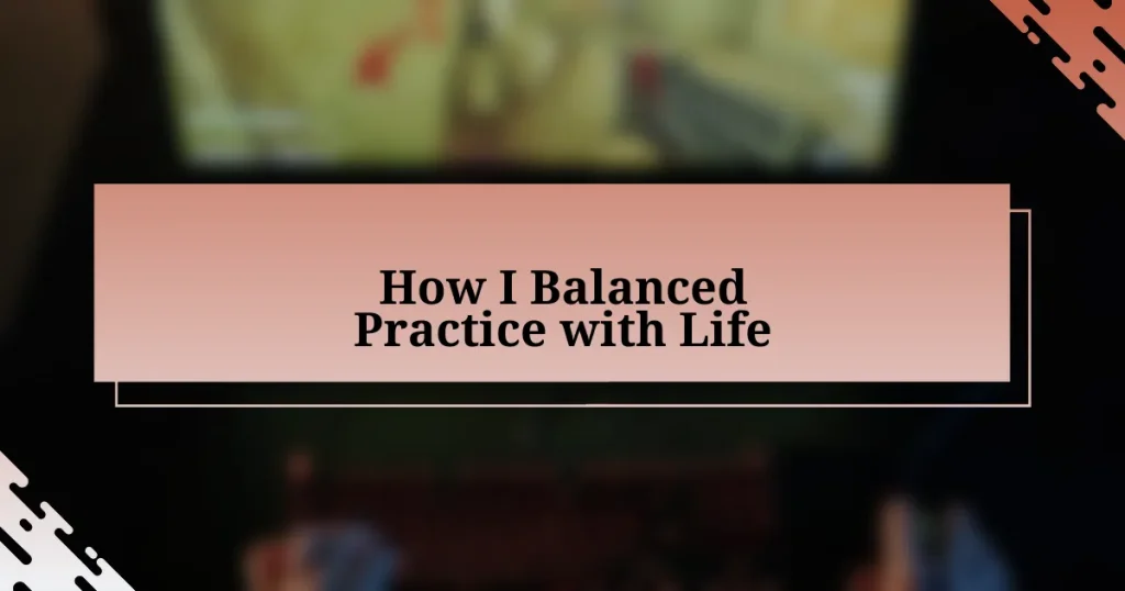 How I Balanced Practice with Life