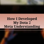 How I Developed My Dota 2 Meta Understanding