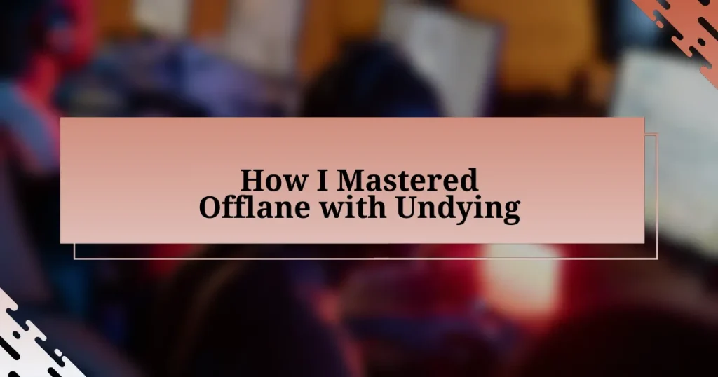 How I Mastered Offlane with Undying