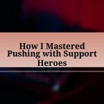 How I Mastered Pushing with Support Heroes