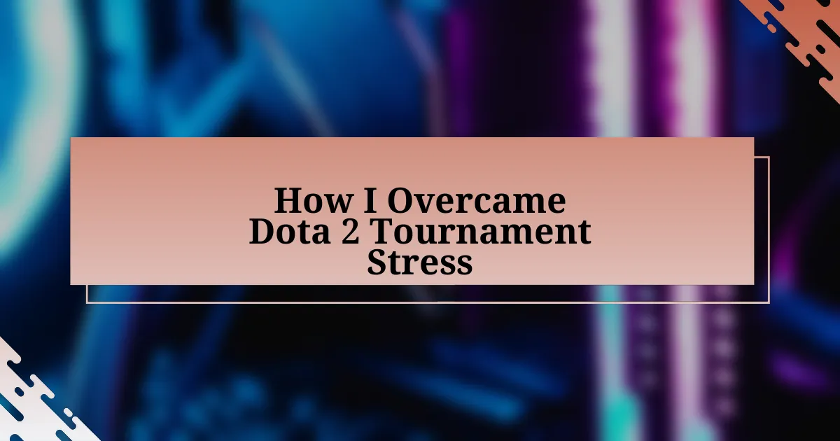 How I Overcame Dota 2 Tournament Stress