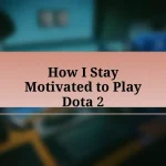 How I Stay Motivated to Play Dota 2