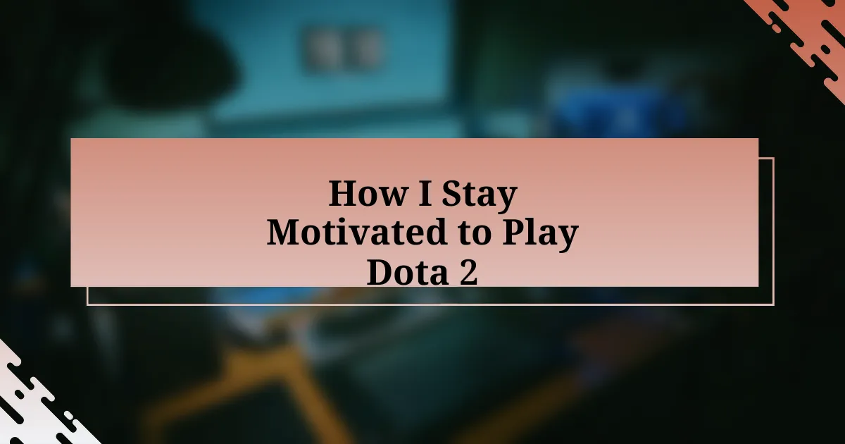 How I Stay Motivated to Play Dota 2