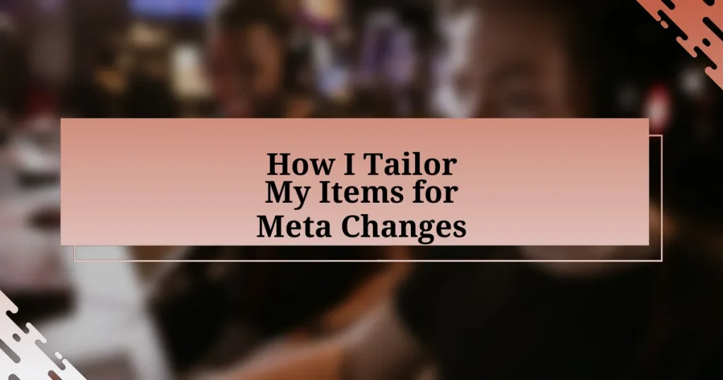 How I Tailor My Items for Meta Changes