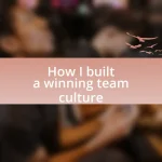 How I built a winning team culture