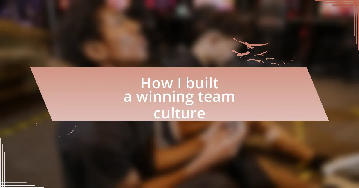 How I built a winning team culture