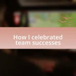 How I celebrated team successes