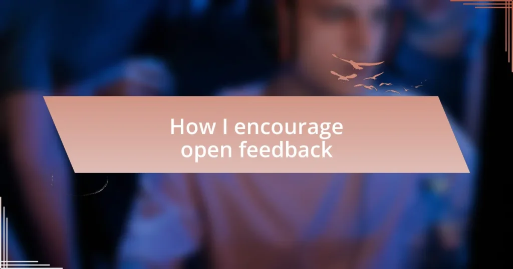 How I encourage open feedback