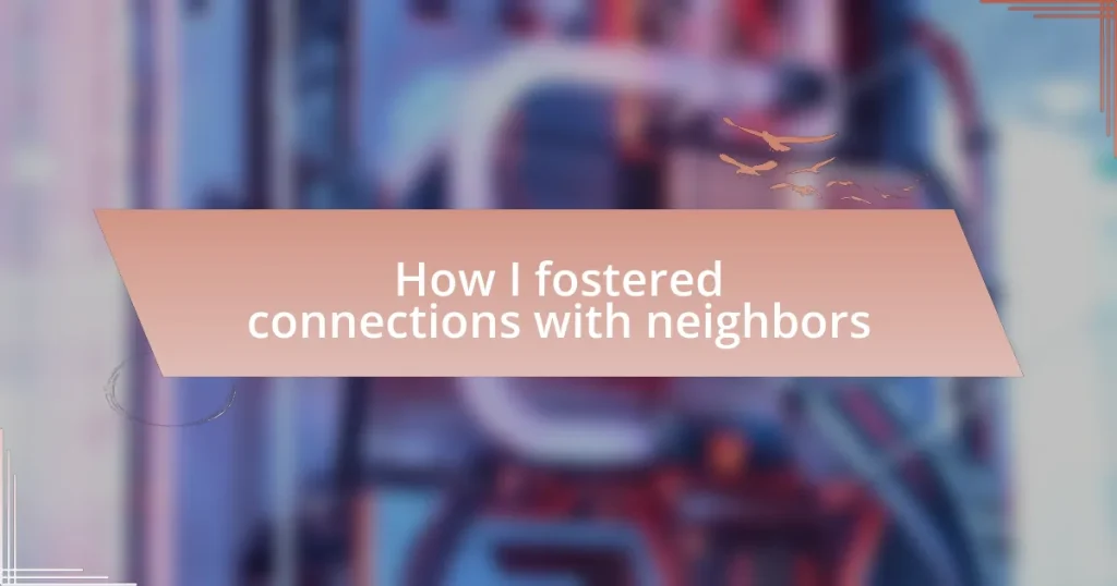 How I fostered connections with neighbors