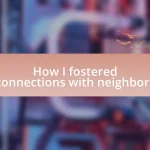 How I fostered connections with neighbors