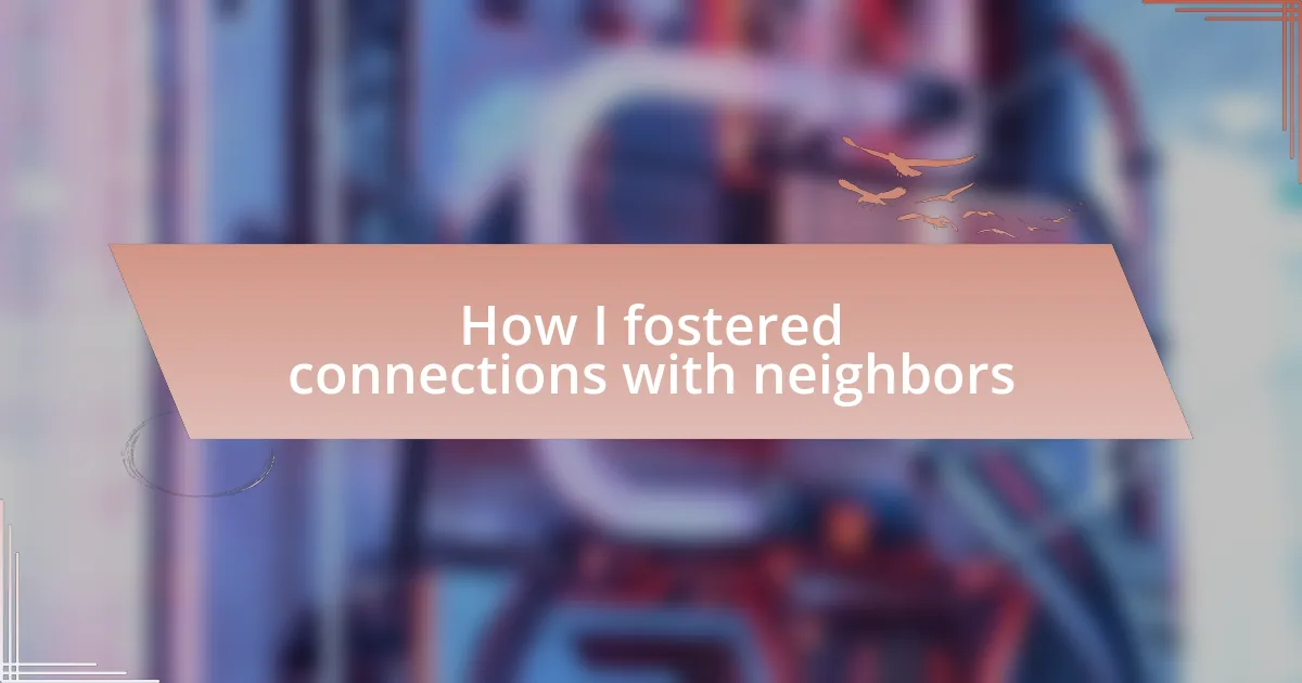 How I fostered connections with neighbors