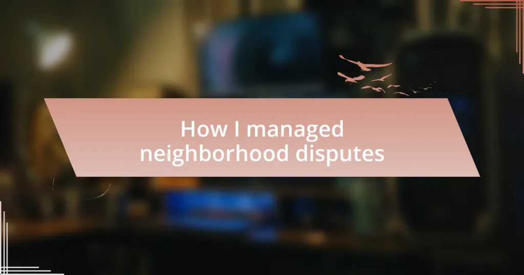 How I managed neighborhood disputes