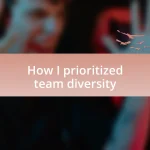 How I prioritized team diversity