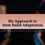 My Approach to Item Build Adaptation