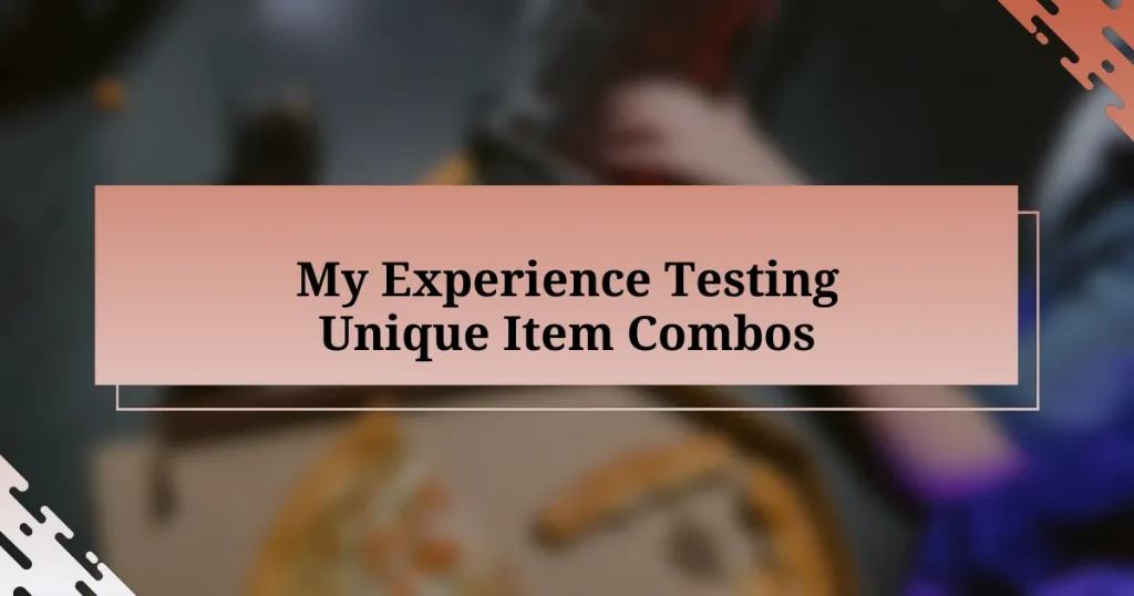 My Experience Testing Unique Item Combos