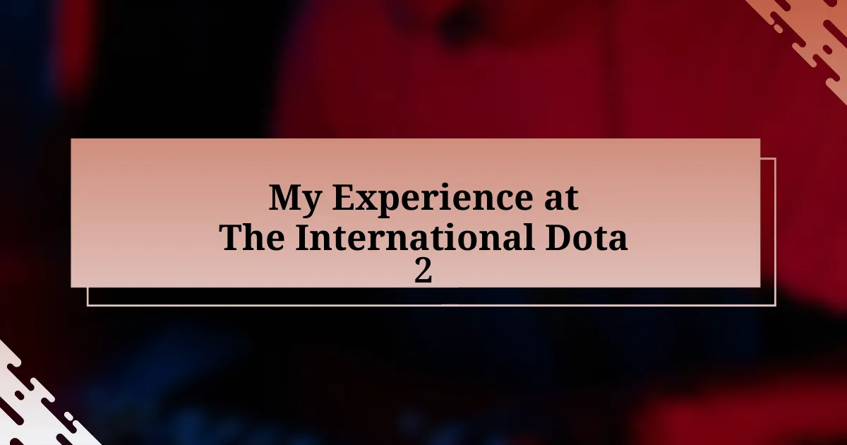 My Experience at The International Dota 2