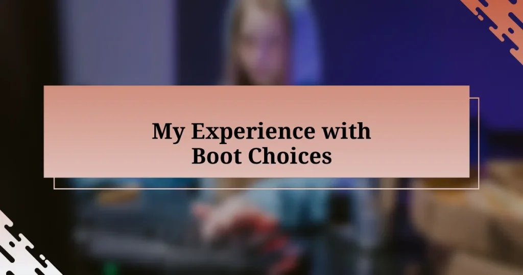 My Experience with Boot Choices