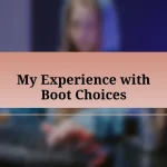 My Experience with Boot Choices