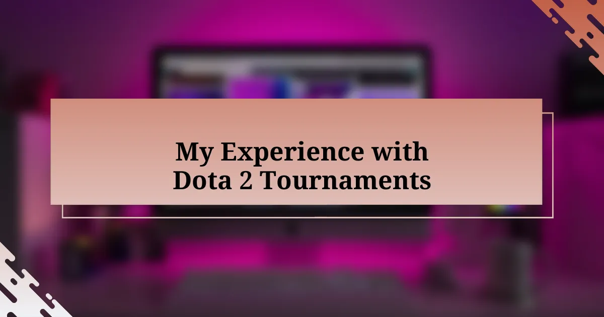 My Experience with Dota 2 Tournaments