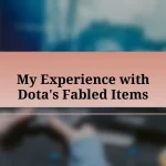 My Experience with Dota’s Fabled Items