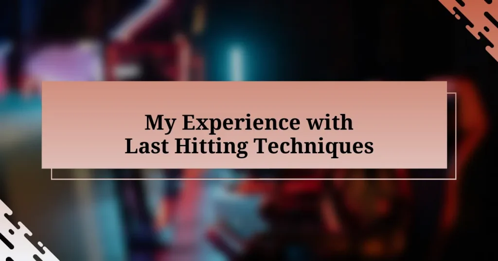 My Experience with Last Hitting Techniques