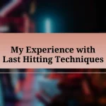 My Experience with Last Hitting Techniques