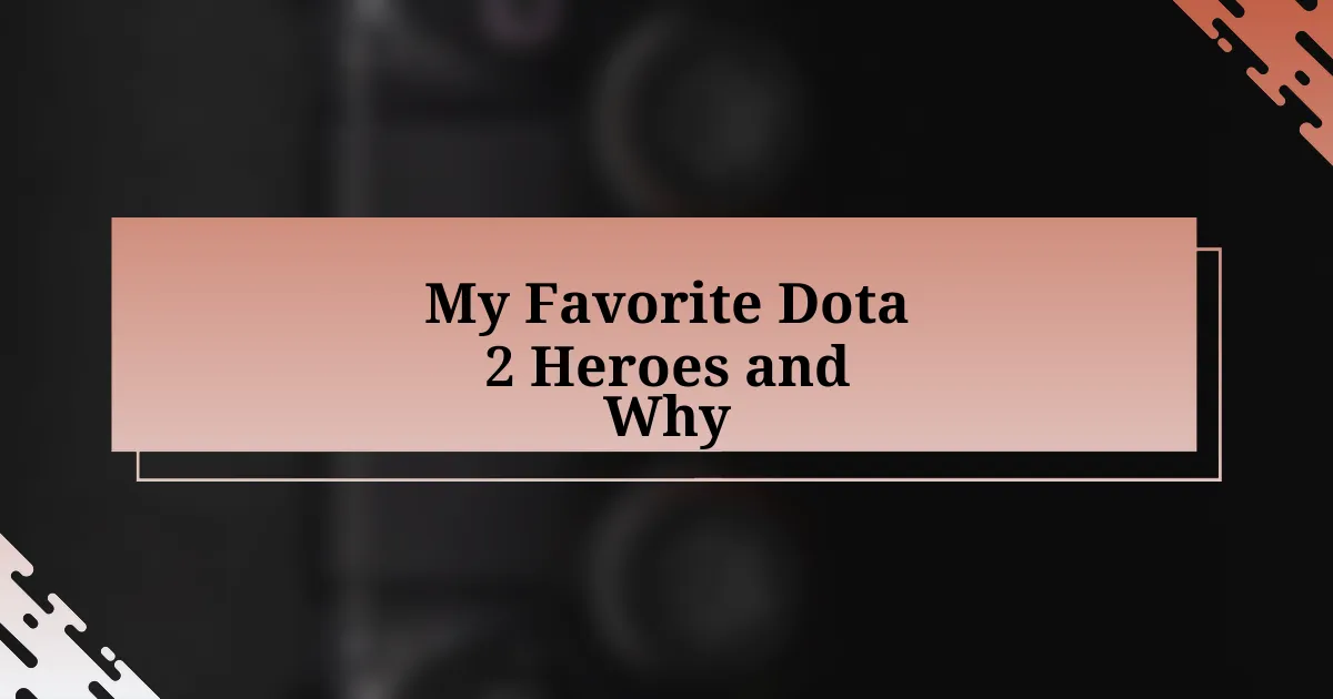 My Favorite Dota 2 Heroes and Why