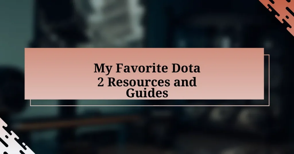 My Favorite Dota 2 Resources and Guides