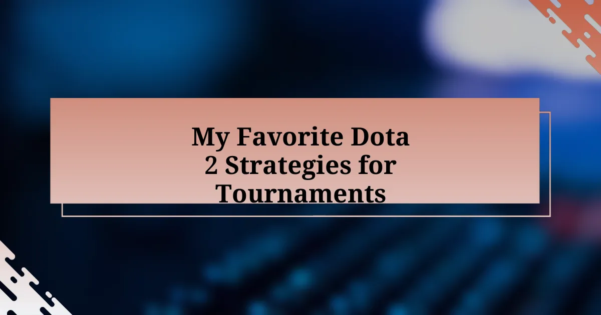 My Favorite Dota 2 Strategies for Tournaments