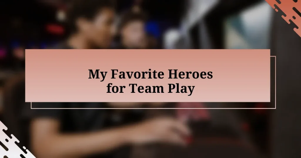 My Favorite Heroes for Team Play