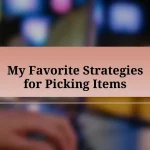 My Favorite Strategies for Picking Items