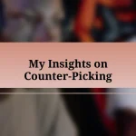 My Insights on Counter-Picking