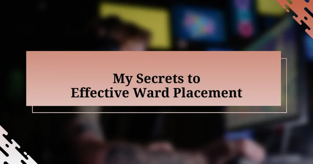 My Secrets to Effective Ward Placement