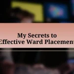 My Secrets to Effective Ward Placement