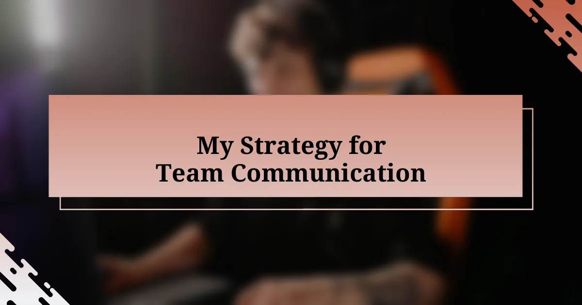 My Strategy for Team Communication