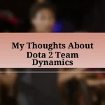 My Thoughts About Dota 2 Team Dynamics