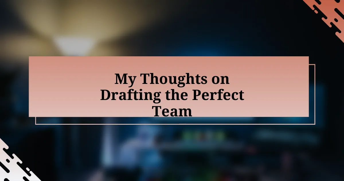 My Thoughts on Drafting the Perfect Team