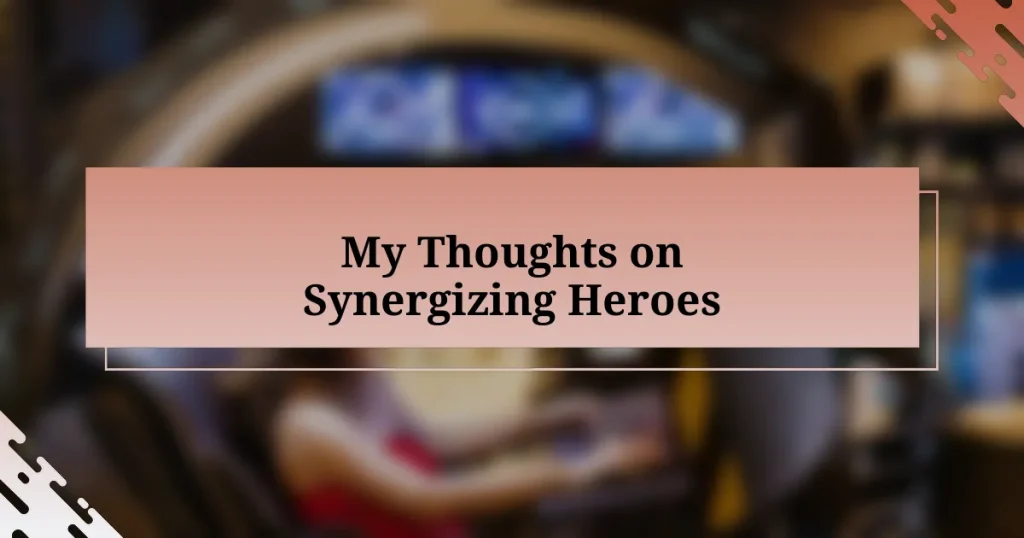 My Thoughts on Synergizing Heroes