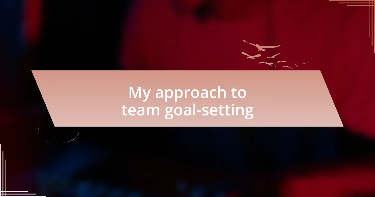 My approach to team goal-setting