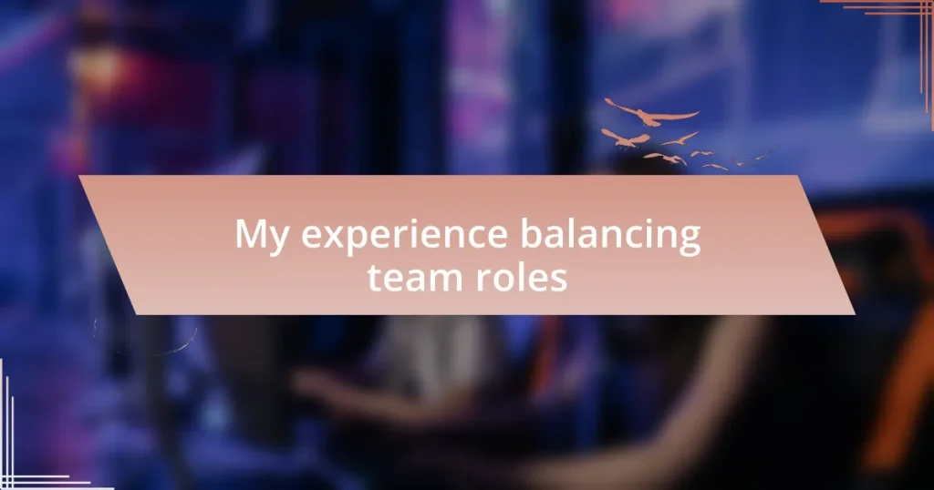 My experience balancing team roles